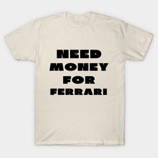 Need money for Ferrari T-Shirt